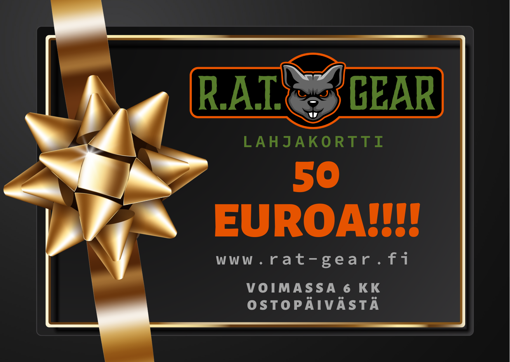 R.A.T. GEAR lahjakortti. Lahjakortin arvo 50 euroa. Lahjakortti voimassa 6 kuukautta ostopäivämäärästä.