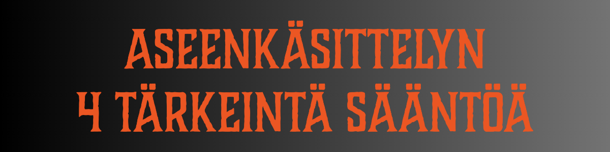 Aseenkäsittelyn 4 tärkeintä sääntöä